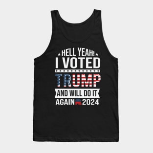 Hell yeah I voted trump and will do it again 2024 Tank Top